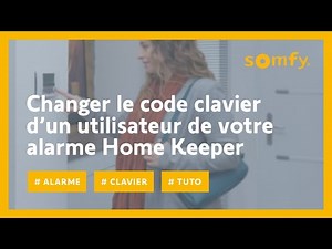 Comment changer le code clavier d’un utilisateur de mon alarme Home Keeper ? | Somfy