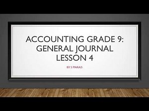 Accounting Grade 9 General Journal Lesson 4 (Recording)