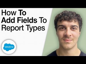 How To Add Fields To Report Types in Salesforce [2025 Full Guide]
