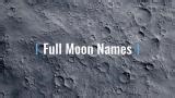 What's behind full moon names?