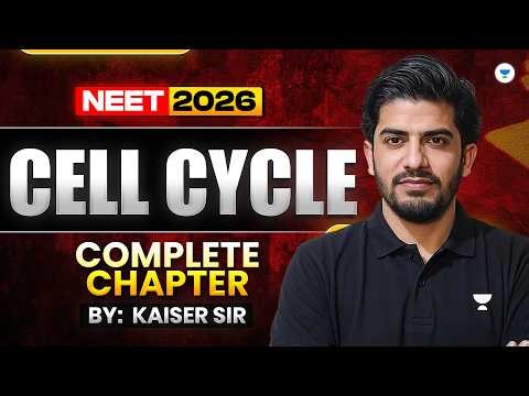 Cell Cycle ( Complete Chapter ) | NEET 2026 | Kaiser Sir