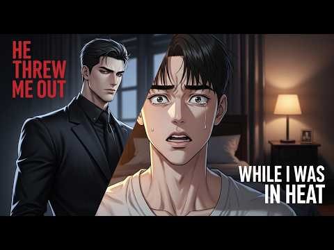 My Alpha Threw Me Out While I Was In Heat — Six Months Later He's Begging My new Alpha |BL story