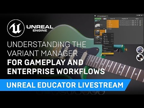 Understanding the Variant Manager for Game and Enterprise Workflows | Unreal Educator Livestream