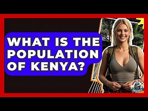 What Is The Population Of Kenya? - Travel With A Backpack
