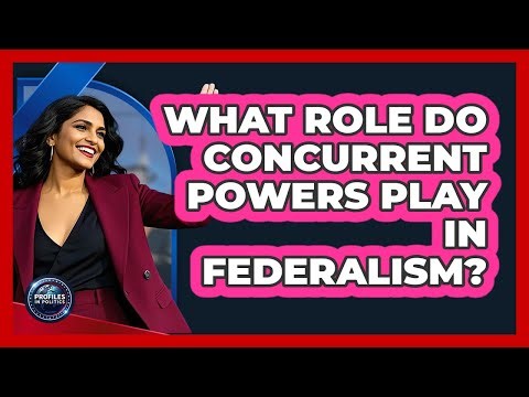 What Role Do Concurrent Powers Play In Federalism?