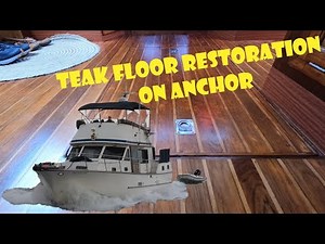 Restoring My Teak Floors on Anchor
