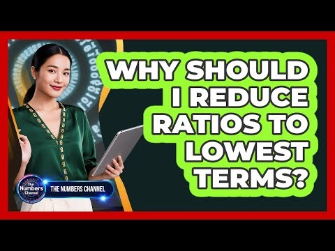 Why Should I Reduce Ratios To Lowest Terms?