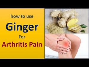 How To Use Ginger For Arthritis Pain - Tricks To Treat Arthritis Pain