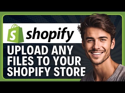 How to Upload Any Files to Your Shopify Store in 2026