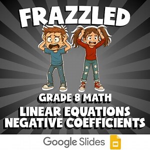 Linear Equations Negative Coefficients FRAZZLED Math Game | No Prep Grade 8