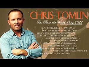 Chris Tomlin Greatest Hits Playlist 2022 - Chris Tomlin Christian Worship Songs 2022 Full Album