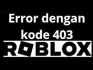 How to Fix Roblox Error Code 403 Easily