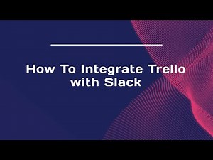 How To Integrate Trello with Slack