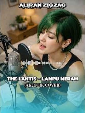 Virall!! Enak buat ditongkrongan The lantis - Lampu Merah | ‪@ALIRAN_ZIGZAG‬ #viral #coversong