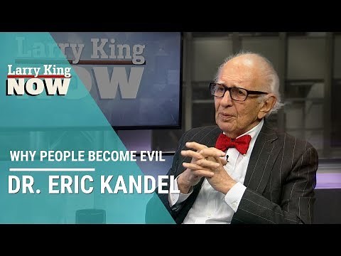 Why People Become Evil According to Neuroscientist Dr. Eric Kandel