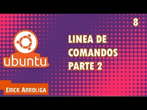 Linea de comandos de Ubuntu parte 2 Linux desde cero