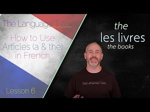 Mind Luster - Learn How to Use Articles A The in French | The Language Tutor Lesson 6