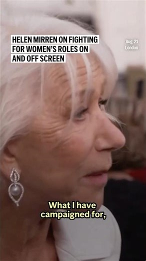 Helen Mirren on fighting for women’s roles on and off screen