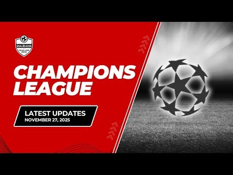 UEFA Champions League Updates (Nov 26–27, 2025) | Full Scores, Standings, Top Scorers | GoalBeacon