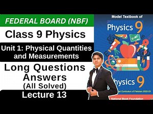 Long Questions | Unit 1 Physical Quantities & Measurements | Class 9 Physics Federal New Book 2025