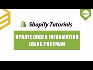 Shopify API | Lesson #22: Update order information using Postman