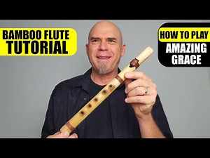 How To Play Amazing Grace On Bamboo Flute