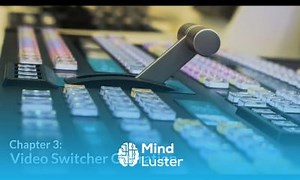 Mind Luster - Video Switcher operation basics Tutorial