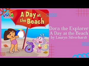🌊 Stories for Kids Read Aloud 🌊 Dora the Explorer A Day at the Beach [ READ ALONG VIDEO ]