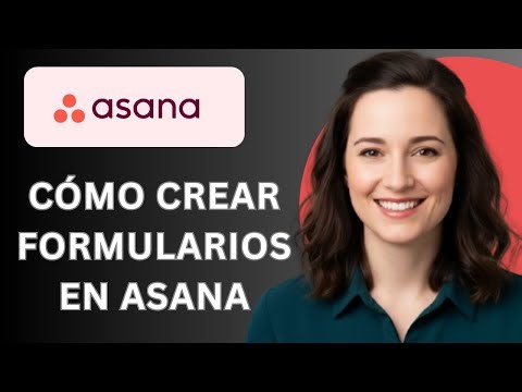 CÓMO CREAR FORMULARIOS EN ASANA