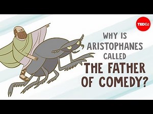 Why is Aristophanes called "The Father of Comedy"? - Mark Robinson