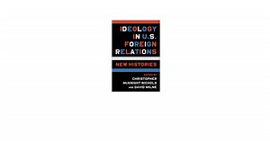 Ideology in U.S. Foreign Relations: New Histories