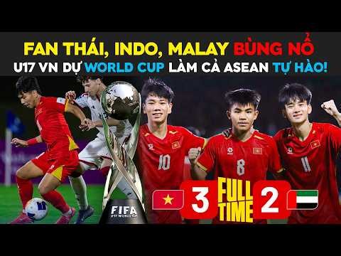Fan Thái, Indo, Malay Bùng Nổ: U17 Việt Nam Dự World Cup Làm Cả ASEAN Tự Hào!
