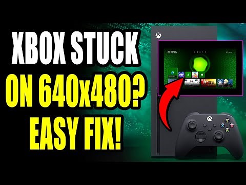 How To Fix Xbox Series S|X Stuck On 640x480 Resolution