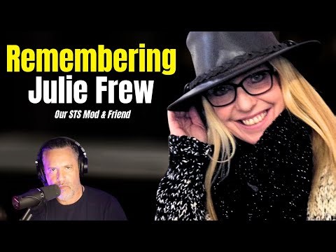 Remembering Our friend, a Member of Our STS Family and a Very Special Mod: Julie Frew