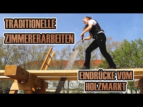 Traditionelle Zimmererarbeiten - Eindrücke vom Holzmarkt