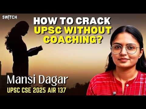 Mansi UPSC AIR 137: UPSC Success Without Coaching in Second Attempt | IAS | IPS | UPSC Topper