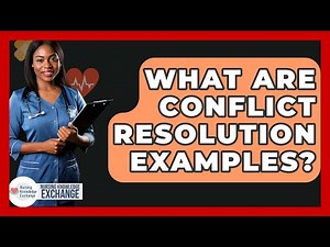 What Are Conflict Resolution Examples? - Nursing Knowledge Exchange