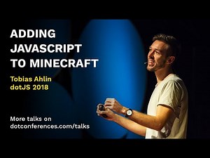 dotJS 2018 - Tobias Ahlin - Adding JavaScript to Minecraft