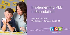 Implementing SSP in Foundation Using PLD - January 2024, PLD Literacy and Learning, Perth, 17 January 2024
