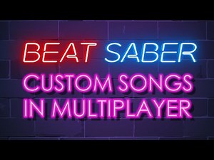 Beat Saber Custom Songs in Multiplayer Oculus Quest/Quest 2 (read description)