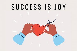 When it comes to the meaning of success, a lot of words come to mind: —stability, prosperity, achievement and more — but what would success be without joy? | SUCCESS Magazine