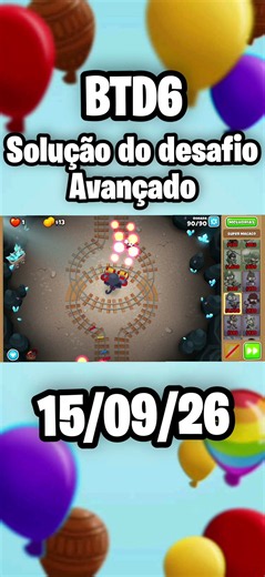 solução do desafio avançado 15/09/26 - Bloons TD6