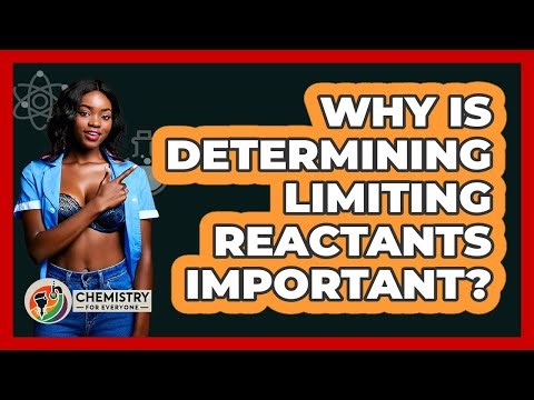 Why Is Determining Limiting Reactants Important?