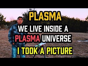 PLASMA — We Live inside a PLASMA Universe — I Took a PICTURE