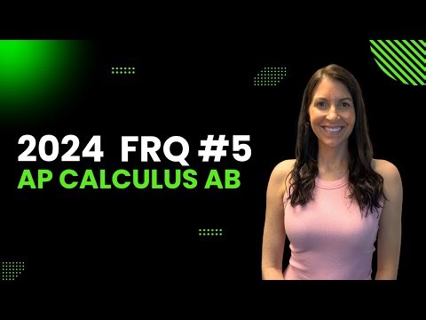 2024 FRQ #5 - AP Calculus AB