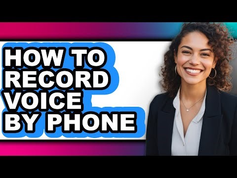 How to Record Voice by Phone - Step by Step