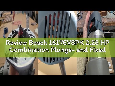 Review Bosch 1617EVSPK 2.25 HP Combination Plunge- and Fixed-Base Router