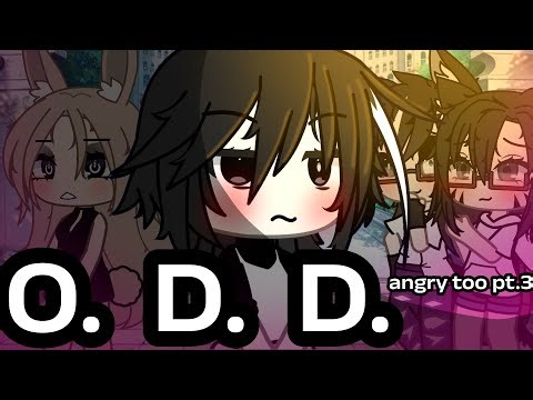 O.D.D {Angry too//pt.3 GLMV} 3/3