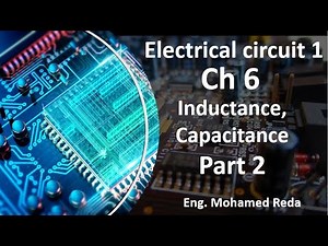 LEC.2 (Chapter 6)(Inductance, Capacitance, and Mutual Inductance)(Part 2)