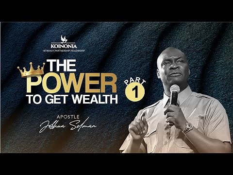 THE POWER TO GET WEALTH PART 1 with Apostle Joshua Selman 17 || 10 || 2021